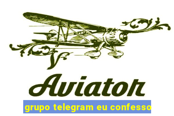 grupo telegram eu confesso